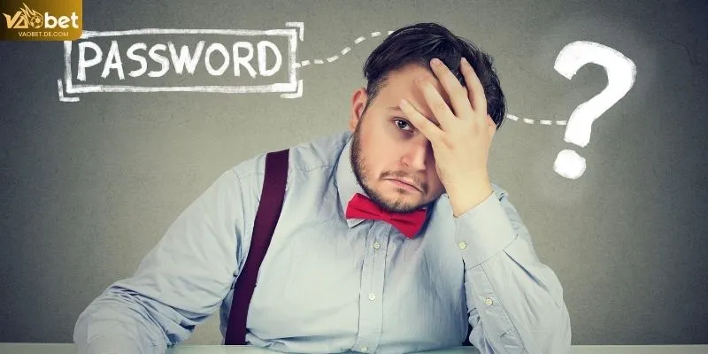 Tôi quên mật khẩu VAOBET thì khôi phục như thế nào?