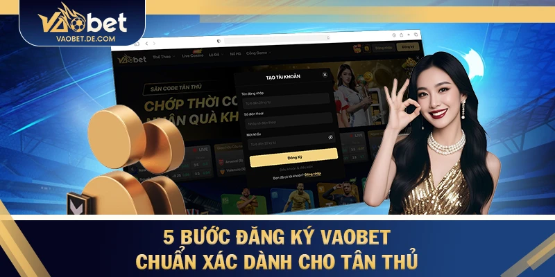 5 bước đăng ký VAOBET chuẩn xác dành cho tân thủ