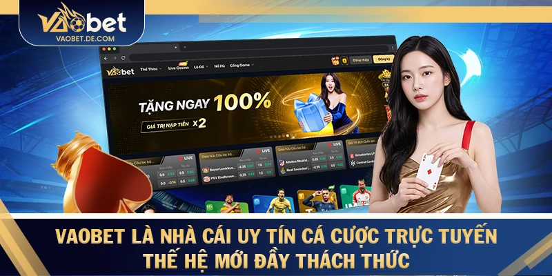 VAOBET là nhà cái uy tín cá cược trực tuyến thế hệ mới đầy thách thức