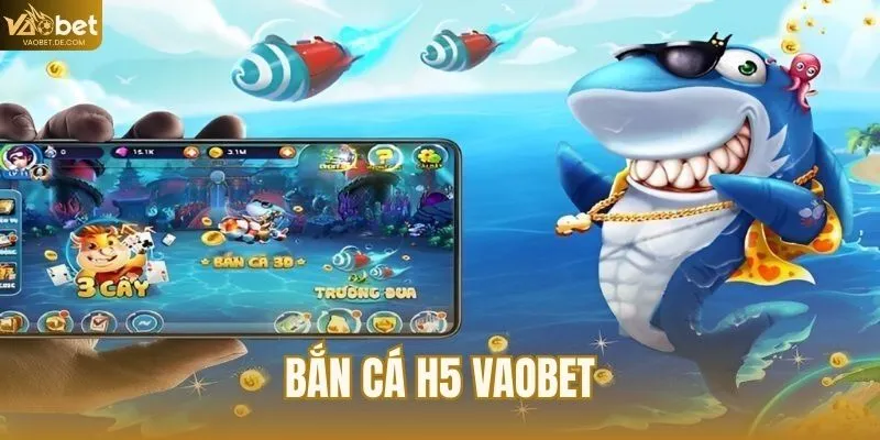Bắn Cá H5 VAOBET - Khám Phá Thế Giới Đại Dương Vô Tận